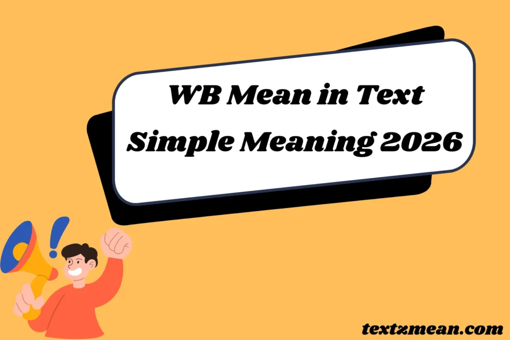 WB Mean in Text Simple Meaning 2026