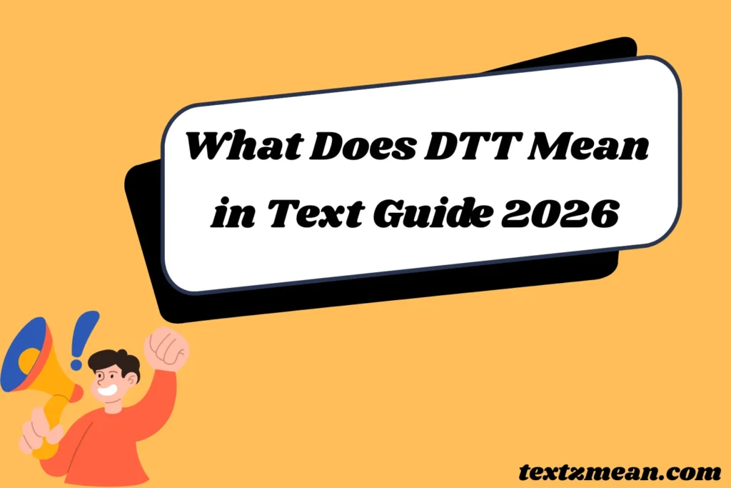 What Does DTT Mean in Text Simple Guide 2026