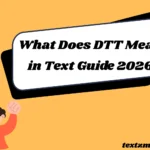 What Does DTT Mean in Text Simple Guide 2026