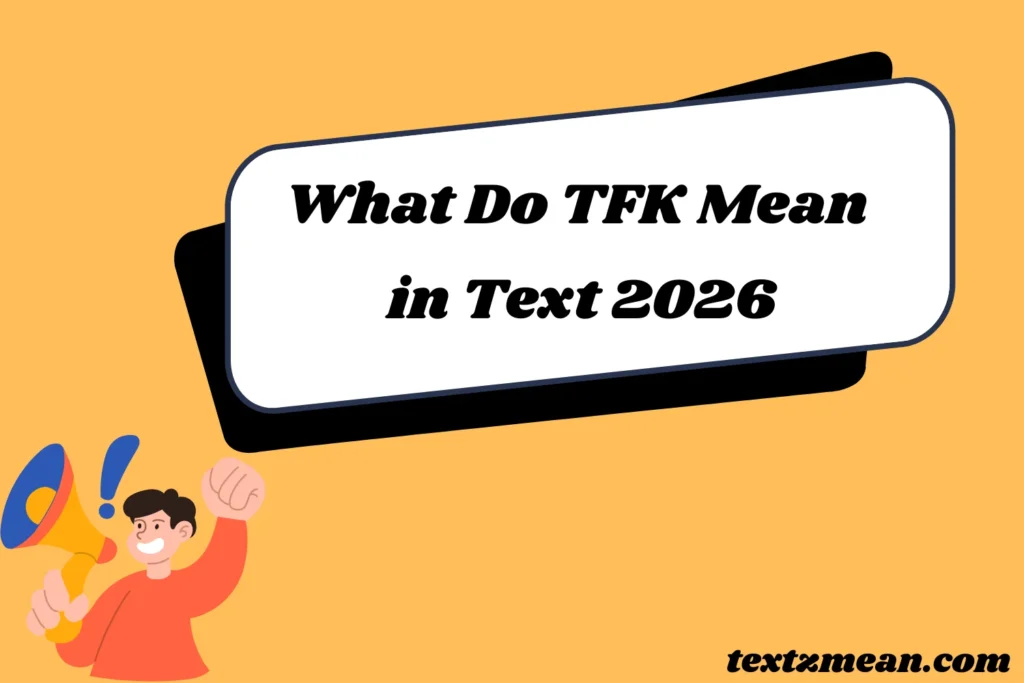 What Do TFK Mean in Text