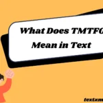 What Does TMTFO Mean in Text