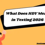 What Does HDY Mean in Texting