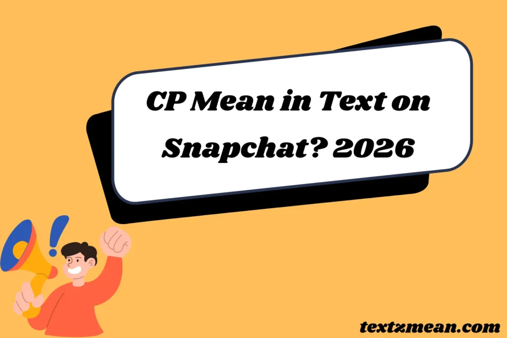CP Mean in Text on Snapchat? 2026