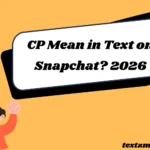 CP Mean in Text on Snapchat? 2026