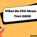 What Do FSS Mean in Text