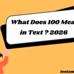 What Does 100 Mean in Text