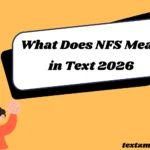 What Does NFS Mean in Text? Know Before Reply 2026
