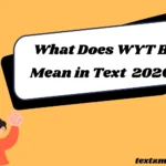 What Does WYT B Mean in Text Today? 2026