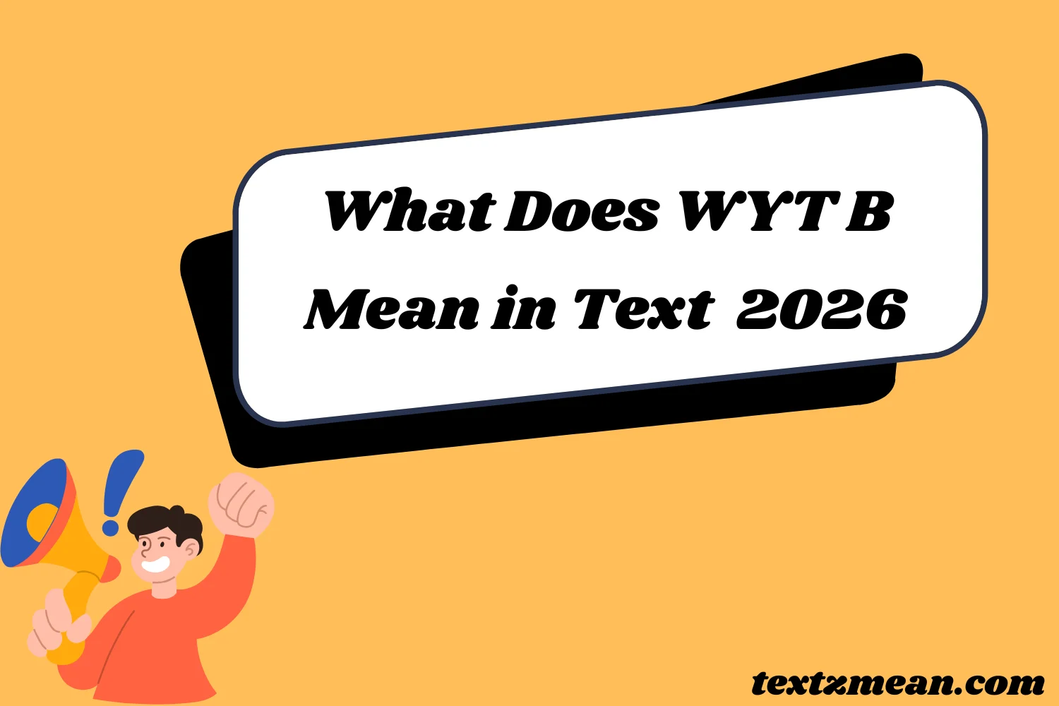 What Does WYT B Mean in Text Today? 2026
