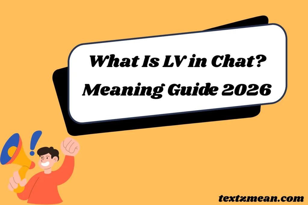 What Is LV in Chat? Full Meaning Guide 2026