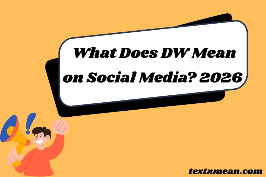 What Does DW Mean on Social Media? 2026