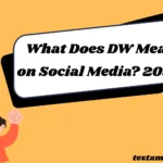 What Does DW Mean on Social Media? 2026