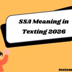 SSA Meaning in Texting: Simple Breakdown 2026