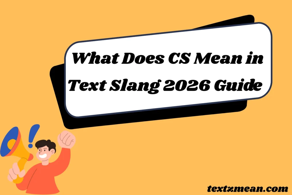 What Does CS Mean in Text Slang? 2026 Guide