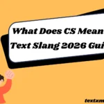 What Does CS Mean in Text Slang? 2026 Guide