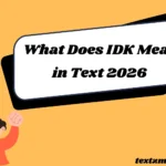 What Does IDK Mean in Text