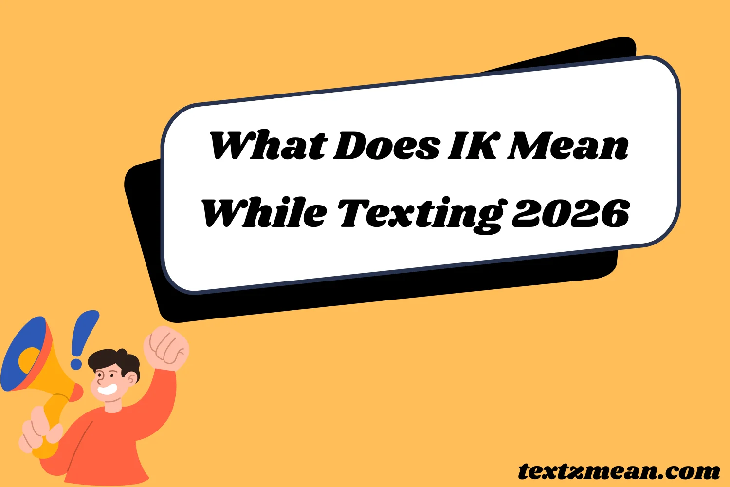 What Does IK Mean While Texting