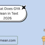 What Does GYA Mean in Text