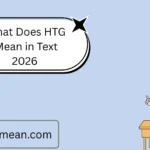 What Does HTG Mean in Text
