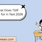 What Does TGIF Stand for in Text