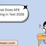What Does AFK Meaning in Text