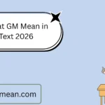 What GM Mean in Text