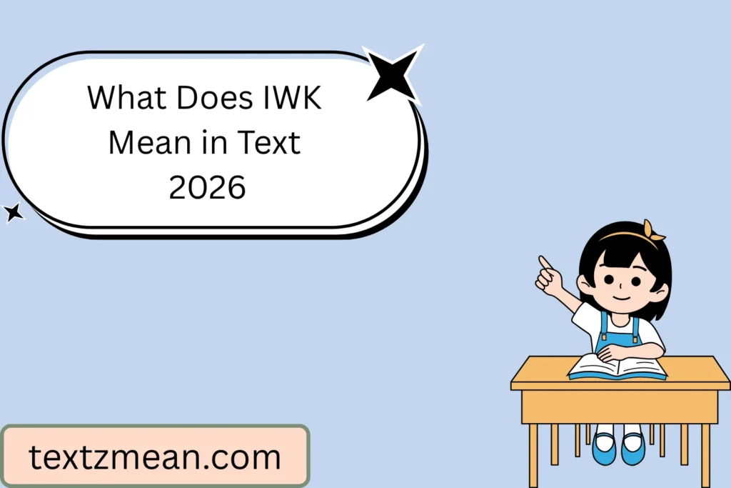 What Does IWK Mean in Text