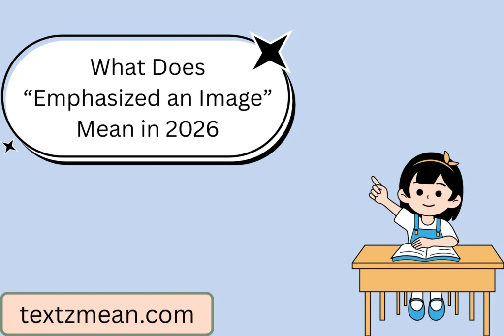 What Does “Emphasized an Image” Mean