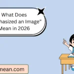 What Does “Emphasized an Image” Mean