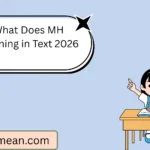What Does MH Meaning in Text