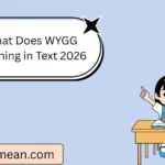 What Does WYGG Meaning in Text